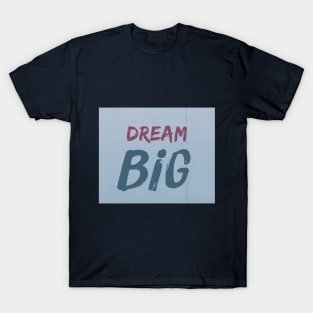 Dream Big T-Shirt